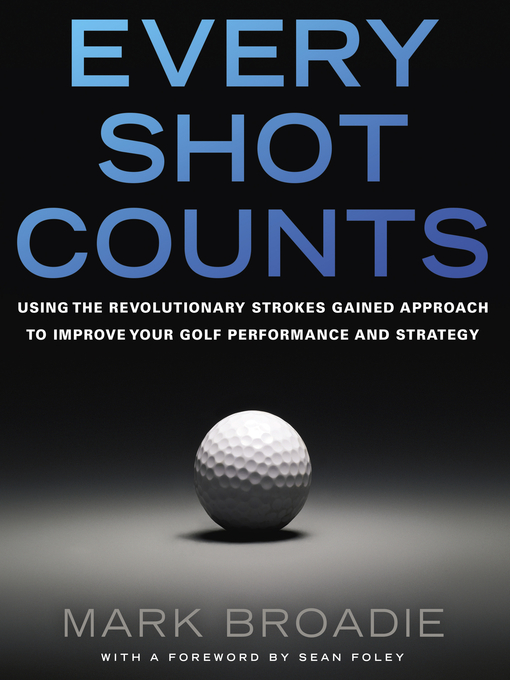 Title details for Every Shot Counts by Mark Broadie - Available